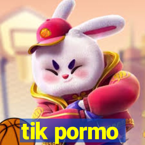 tik pormo